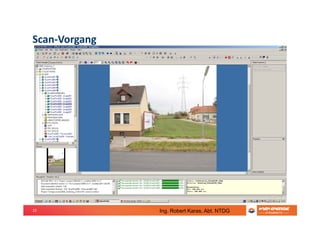 15
Scan-Vorgang
Ing. Robert Karas, Abt. NTDG
 