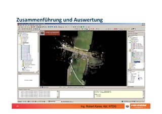 25
Zusammenführung und Auswertung
Ing. Robert Karas, Abt. NTDG
 