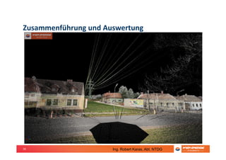 39
Zusammenführung und Auswertung
Ing. Robert Karas, Abt. NTDG
 