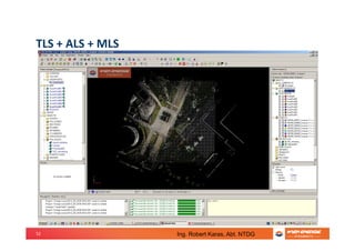 52
TLS + ALS + MLS
Ing. Robert Karas, Abt. NTDG
 