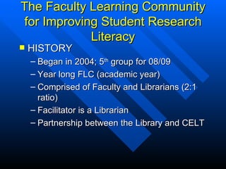 The Faculty Learning Community for Improving Student Research Literacy ,[object Object],[object Object],[object Object],[object Object],[object Object],[object Object]