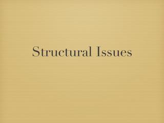 Structural Issues 