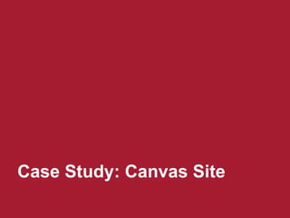 Case Study: Canvas Site
 