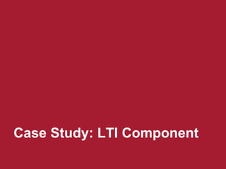 Case Study: LTI Component
 