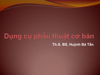 Th.S. BS. Huỳnh Bá Tấn
 