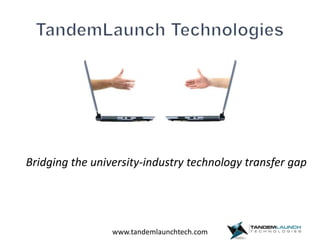 Bridging the university-industry technology transfer gapTandemLaunch Technologies
