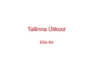 Tallinna Ülikool Eliis Ait 