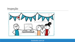 Inspeção
luiztools.com.br
 