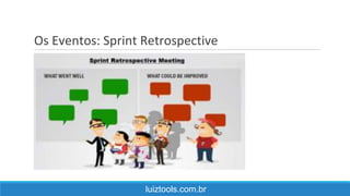 Os Eventos: Sprint Retrospective
luiztools.com.br
 