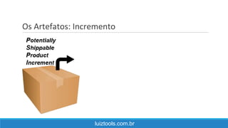 Os Artefatos: Incremento
luiztools.com.br
 