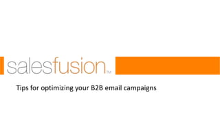Tips for optimizing your B2B email campaigns

 
