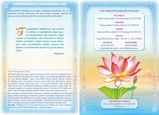 Maharishi’nİn Transandantal Medİtasyon Yöntemİ—Eşsİz ve Benzersİz
24
‘Transandantal Meditasyon’un amacı aydınlanma durumudur. Bu, en az
uyarılmış sessizlik durumunu yani içsel huzuru, tamamen dinamik bir
çalışma içinde olduğumuzda bile deneyimleyebilmek demektir.’
ransandantal Meditasyon, çok sistemli
bir şekilde ve kendiliğinden doğal yasa-
nın dinamizminin tüm yönlerini, doğal
yasanın yaratıcılığının tüm katmanlarını bilinçli
zihinde canlandırır. Doğal yasanın sonsuz düzen-
leme gücü, kendiliğinden günlük yaşamın tüm
düşünce ve eylemlerinde yaşanan bir gerçek olmaya
başlar.’
—Maharishi
Yerel Maharishi Yenilmezlik Merkezleri
Uluslararası Linkler:
www.globalgoodnews.com/links.html
www.tm.org
Sayfa 18 deki alt notun devamı…
Bu önemli deneysel bulgu saptanmış bulunan bilimsel ilkelerin temelinde kolay-
lıkla anlaşılabilir. Bilindiği gibi uyumlu dalgalar yayımlayan kaynakların, hopar-
lör veya antenin dalgaları ‘yapıcı’ bir şekilde birbirine eklenir. Böylesi uyumlu
bir dalganın gücü, yayınlayanın sayısının karesi kadar olur. Buna benzer olarak,
yayımlanmış yoğun araştırmalara göre, N sayısında meditatör, Yoga uçuşu da
dahil olmak üzere Transandantal Meditasyon Sidhi programını birlikte, yakın bir
mesafede uygularsa, bu grubun yarattığı barış etkisi N nin karesi (N2
) kadar artar
[Bu N2
etkisi fizikteki kuantum optikten bilinen süper ışıma etkisine benzer.].
Bu tür gruplar, özellikle grubun boyutu çevre nüfusunun yüzdebirinin karekökünü
aştığı zaman, hatta bunun da ötesinde, grubun boyutu dünya nüfusunun yüzdebi-
rinin karekökü olan 8000 sayısını da aştığı zaman, toplumun ortak bilincinde çok
güçlü bir barış ve uyum etkisi yaratmaktadır. Toplumda görülen barış ve gelişme
etkisi, pekçoğu yayınlanmış kapsamlı bilimsel araştırmalarla kanıtlanmıştır.
Kaynak: Volumes 4 to 6 of Scientific Research on Maharishi’s Transcendental
Meditation and TM-Sidhi Programme - Collected Papers.
İstanbul
Fahri Gizden sokak 10/2 Gayrettepe 212-3475300
Ankara
Üsküp caddesi 24/4 Kavaklıdere 312-4683416
İzmİr
Kıbrıs şehitleri caddesi 37/5 Alsancak 232-4632143
Adana
Turgut Özal Bulvarı, Tekin 1 apt No 3/1 322-2330060
	 Denİzlİ	 ESKİŞEHİR
	 0532-4047993	 0554-9149600
tm@maharishi.org.tr • www.Maharishi.org.tr
 