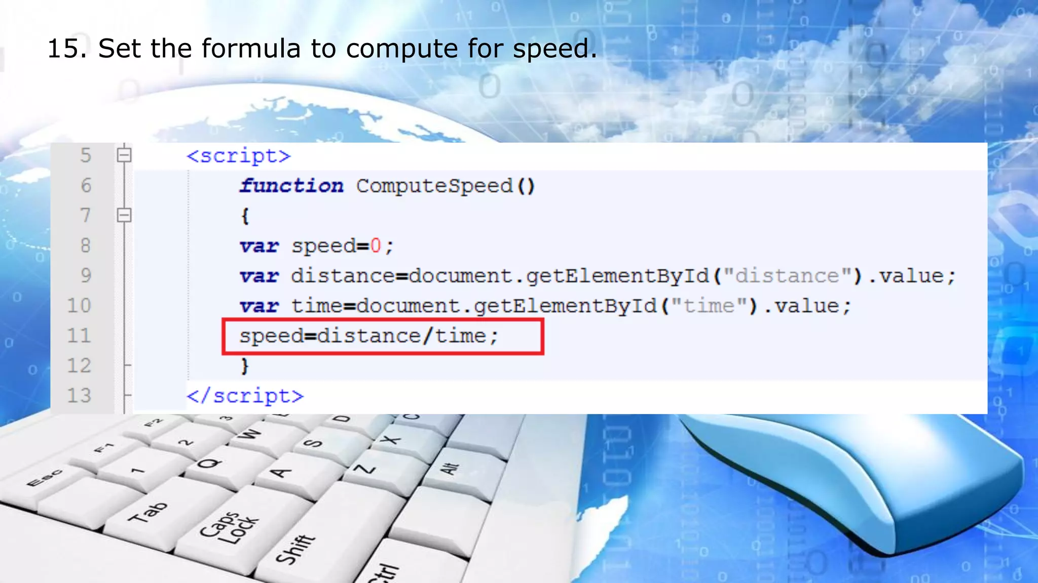 15. Set the formula to compute for speed.