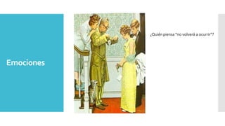 Emociones
¿Quién piensa “no volverá a ocurrir”?
 