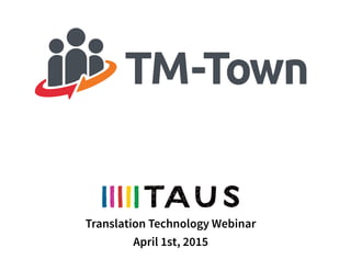 Translation Technology Webinar
April 1st, 2015
 