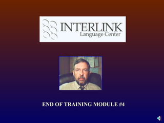 END OF TRAINING MODULE #4 