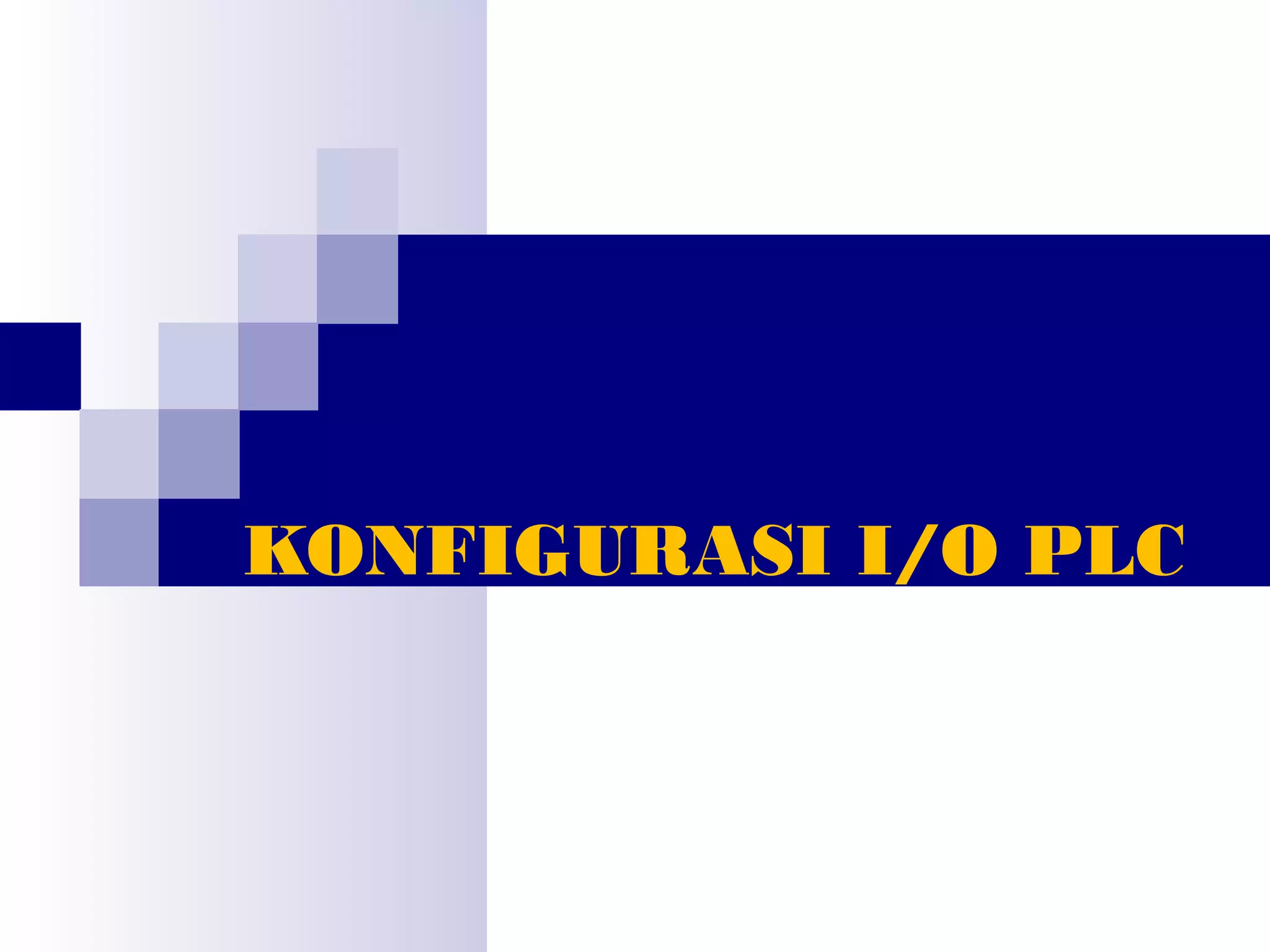 KONFIGURASI I/O PLC 
 
