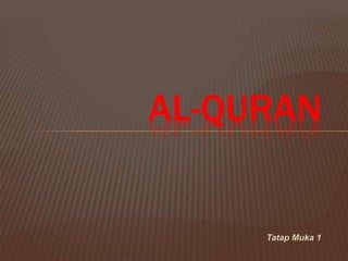 AL-QURAN


     Tatap Muka 1
 