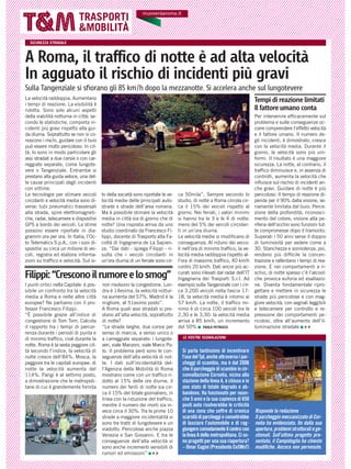 SICUREZZA STRADALE 
A Roma, il traffico di notte è ad alta velocità 
In agguato il rischio di incidenti più gravi 
Sulla T...