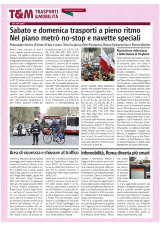 Metrò, linee ordinarie di bus e
tram, navette speciali, ferrovie re-
gionali. Tra sabato e domenica il
trasporto pubblico ...
