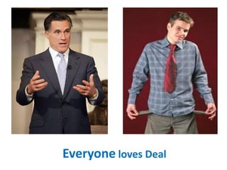 Everyone loves Deal
 