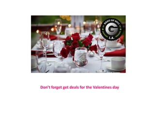 Dont forget get deals for the Valentines day
 