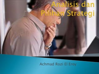 AnalisisdanPilihanStrategi AchmadRozi El Eroy 