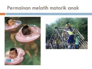 Permainan melatih motorik anak
 