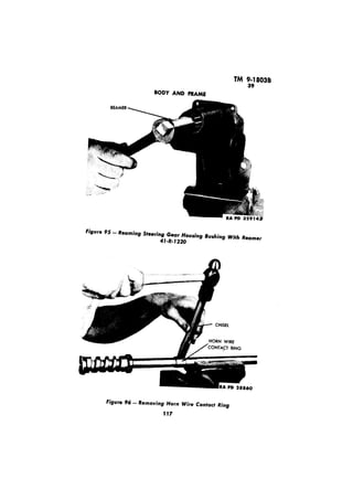 BODY AND FRAME 
Figure 95 - R earning Steering Gear Housing Bushing With Reamer 
41-R-1220 
Figure 96 - Removing Horn Wire Contact Ring 
II7 
 