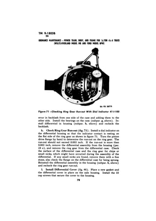 TM 9-18038 
‘79 
Figure 71 -Checking Ring Gear Run-out With Dial Indicator 41-I-100 
h, 
k. Check Ring Gear Run-out (fig. 71). 
0.003 
h, 
1. Install Differential Cover 
 