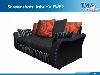 12
Screenshots: fabricVIEWER
 