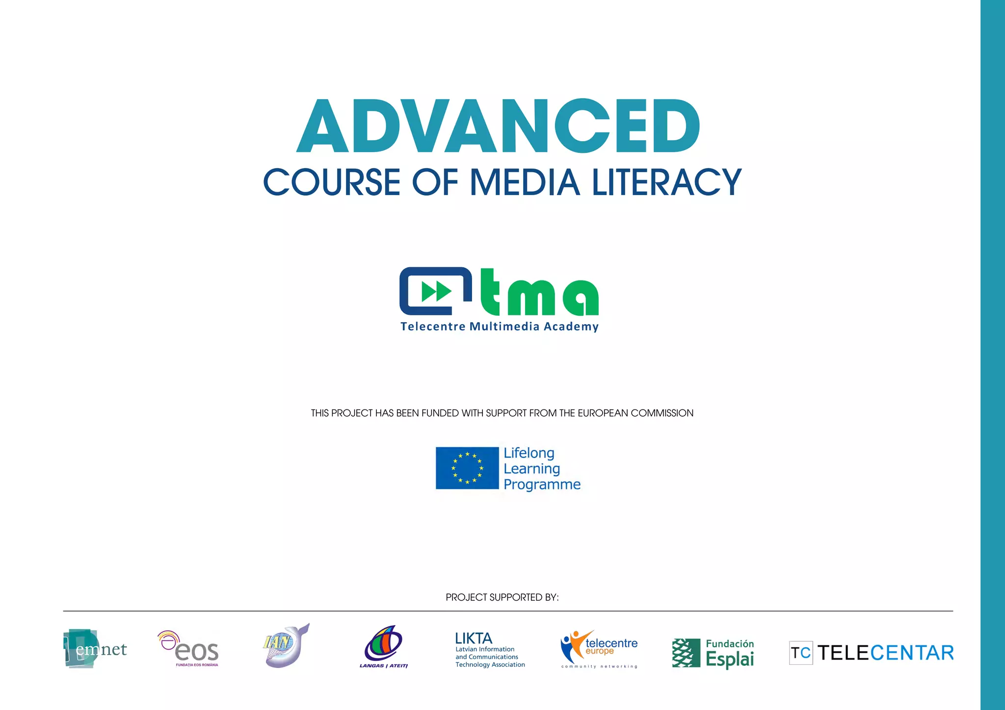 ADVANCED
COURSE OF MEDIA LITERACY
Project supported by:
This project has been funded with support from the European Commission
 