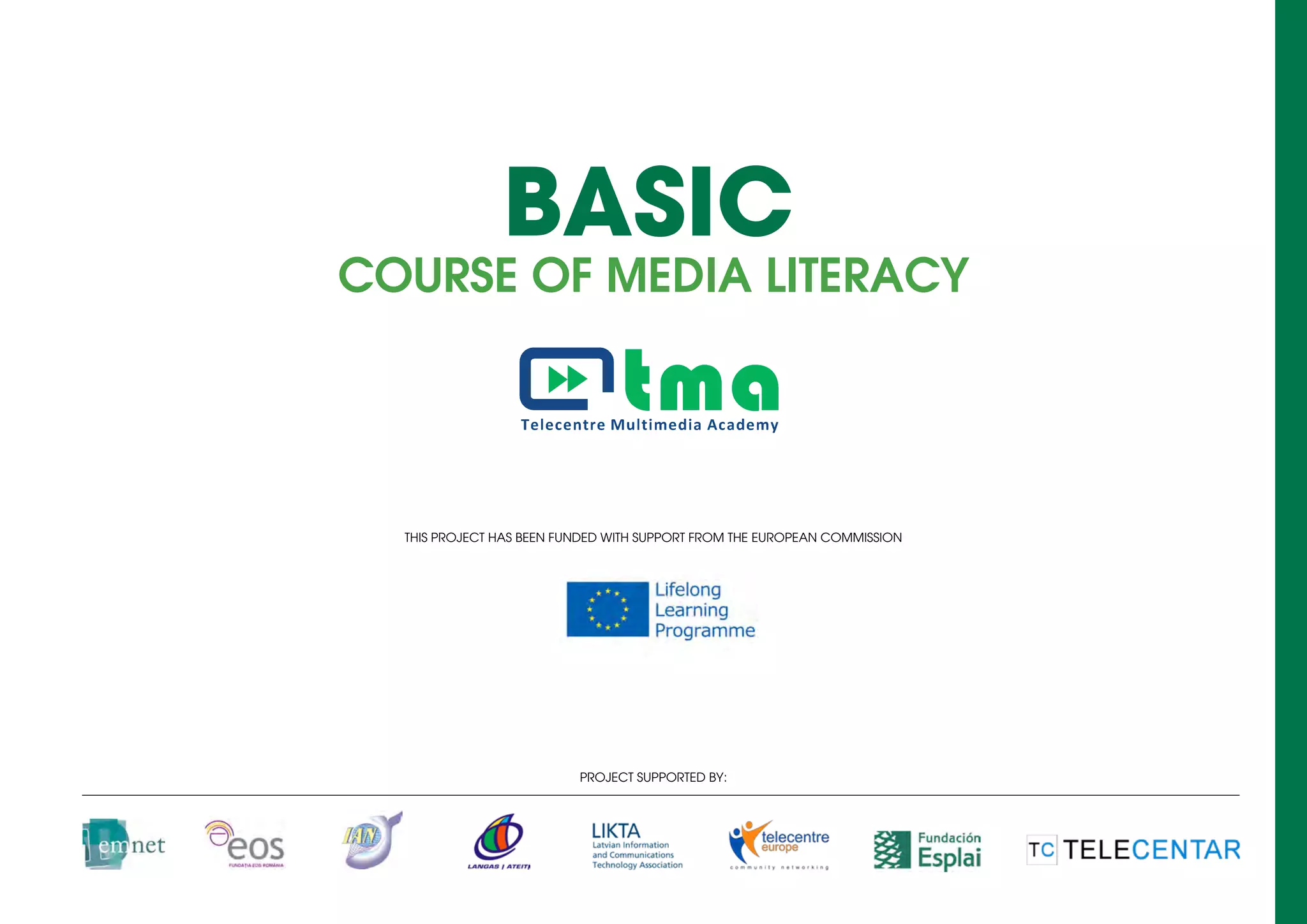 BASIC
COURSE OF MEDIA LITERACY
Project supported by:
This project has been funded with support from the European Commission
 