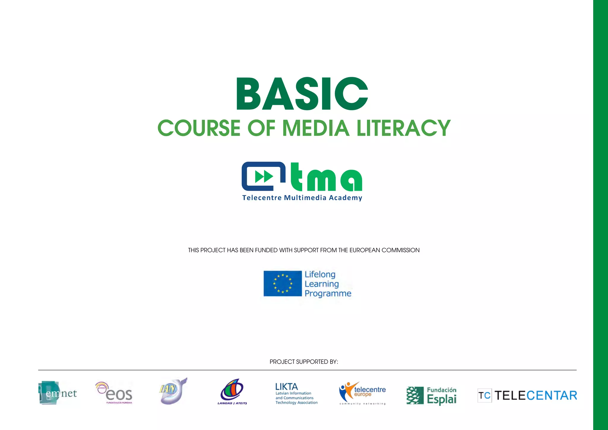 BASIC
COURSE OF MEDIA LITERACY
Project supported by:
This project has been funded with support from the European Commission
 