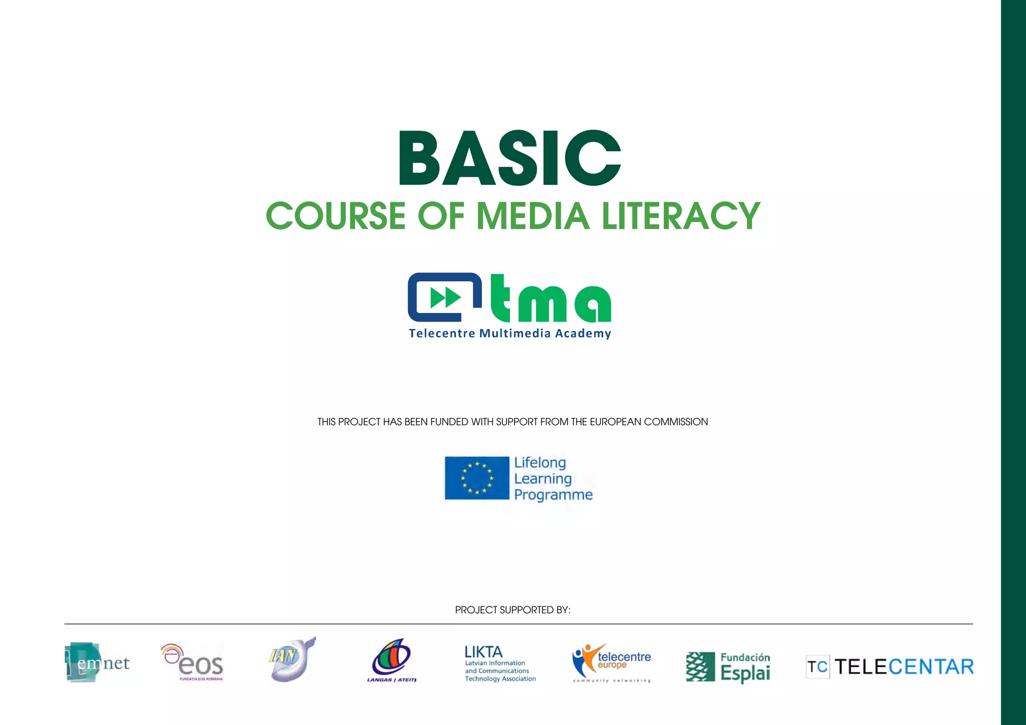 BASIC
COURSE OF MEDIA LITERACY
Project supported by:
This project has been funded with support from the European Commission
 