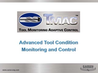 Advanced Tool Condition  Monitoring and Control 