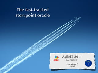 The fast-tracked
storypoint oracle




                    AgileEE 2011
                      Kiev, 23.09.2011

                       Sven Röpstorff
                          @oedel
 