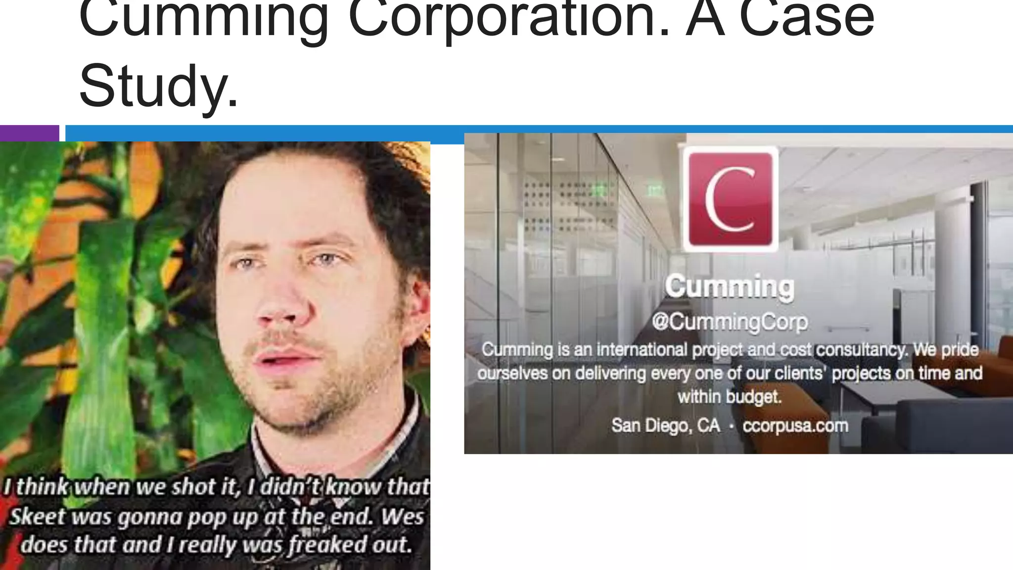 Cumming Corporation. A Case
Study.
 