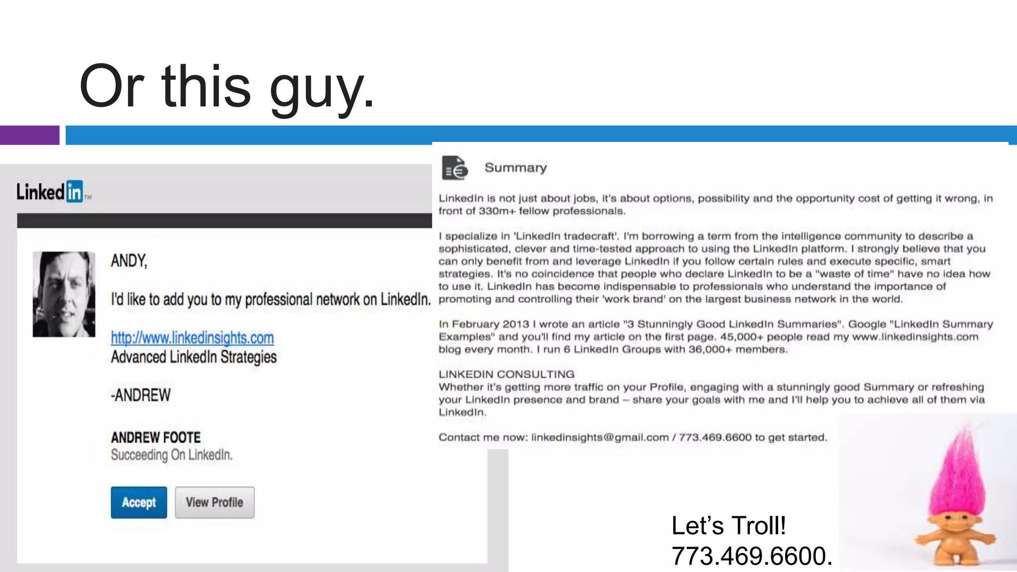 Or this guy.
Let’s Troll!
773.469.6600.
 