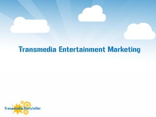 Transmedia Entertainment Marketing
 