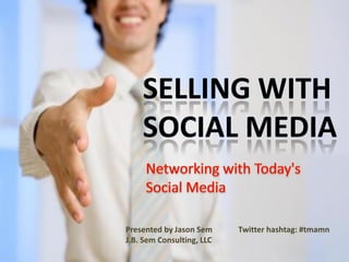 Presented by Jason Sem     Twitter hashtag: #tmamn
J.B. Sem Consulting, LLC
 