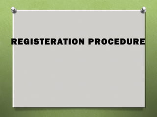 REGISTERATION PROCEDURE
 