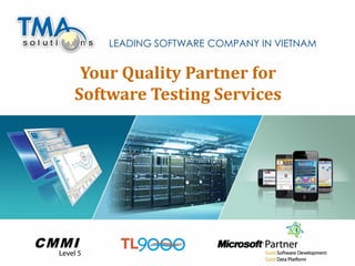 LEADING SOFTWARE COMPANY IN VIETNAM


 Your Quality Partner for
Software Testing Services




                                          1
 