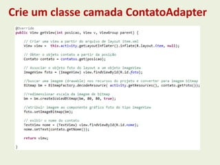 Crie um classe camada ContatoAdapter
 