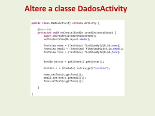 Altere a classe DadosActivity
 