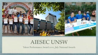 AIESEC UNSW
Talent Performance Award 2010, July National Awards
 