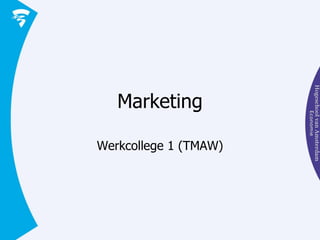 Marketing Werkcollege 1 (TMAW) 