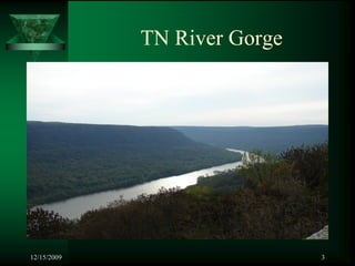 TN River Gorge




12/15/2009                    3
 