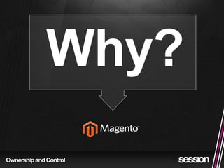 Why?
Ownership and Control
 
