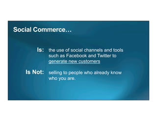 the use of social channels and tools
such as Facebook and Twitter to
generate new customers

selling to people who already know
who you are.
 